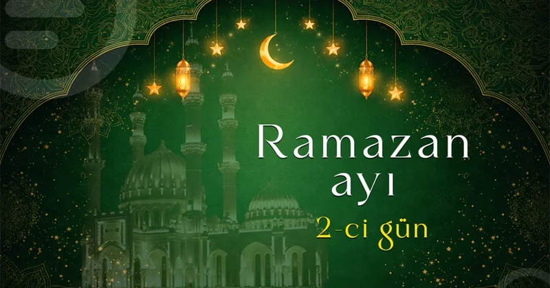 Ramazan ayının ikinci gününün iftar və namaz vaxtları FOTO