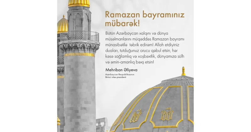 Birinci vitse prezident Mehriban Əliyeva Ramazan bayramı münasibətilə paylaşım edib