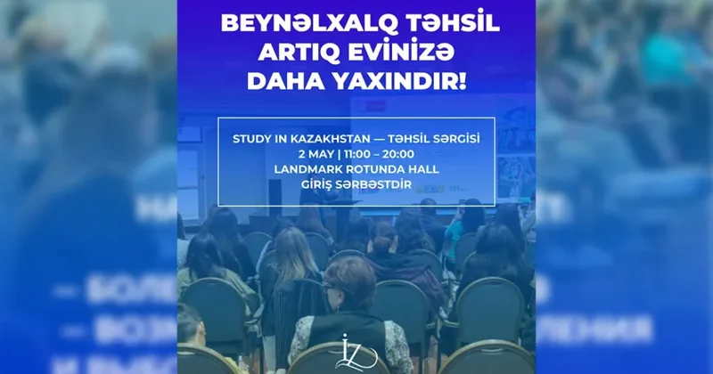 Bakıda Qazaxıstanın 20 dən çox universitetinin iştirakı ilə təhsil sərgisi keçiriləcək