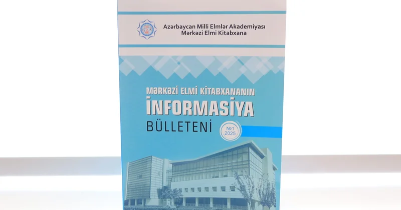 Mərkəzi Elmi Kitabxananın “İnformasiya bülleteni”nin yeni sayı çapdan çıxıb