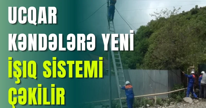 Ucqar kəndlərə yeni işıq sistemi çəkilir