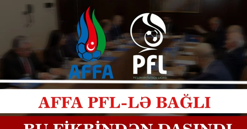 AFFA PFL in səlahiyyətinə toxunmadı SON DƏQİQƏ!