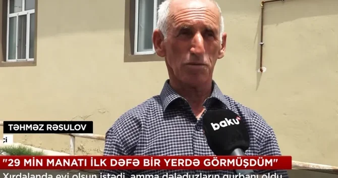 Ömrümdə ilk dəfə bu qədər pul görmüşdüm Xırdalanda mənzil arzusu kabusa çevrildi