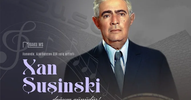 Bu gün Xan Şuşinskinin anadan olmasından 124 il ötür