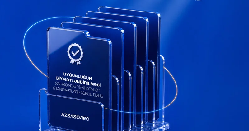 Uyğunluğun qiymətləndirilməsi sahəsində yeni dövlət standartları qəbul edilib
