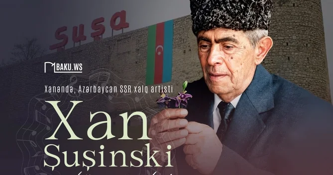 Bu gün Xan Şuşinskinin anadan olmasından 125 il ötür