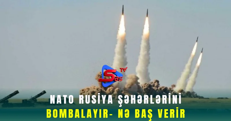 NATO Rusiya şəhərlərini bombalayır Nə baş verir