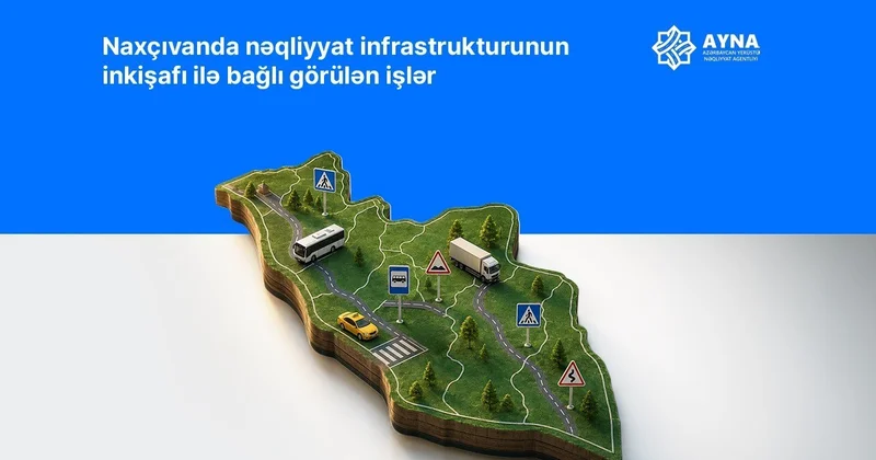 Naxçıvanın nəqliyyat sistemində dəyişikliklər həyata keçirilir
