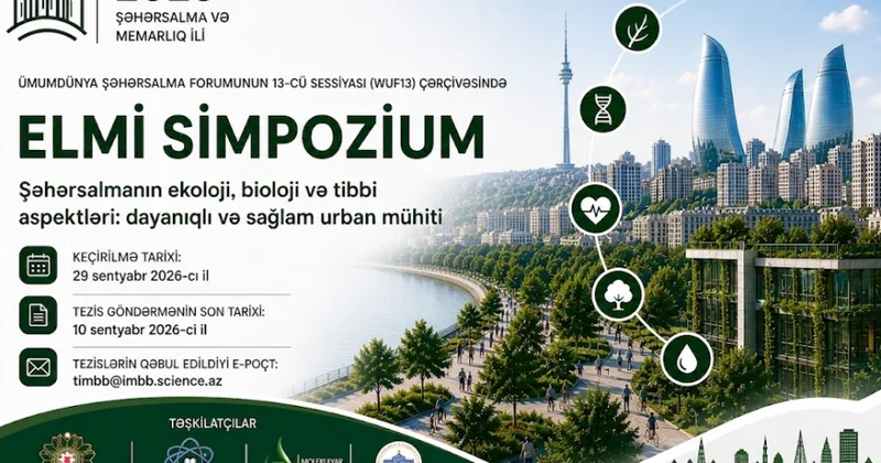 Şəhərsalmanın ekoloji, bioloji və tibbi aspektlərinə dair beynəlxalq elmi simpozium təşkil ediləcək