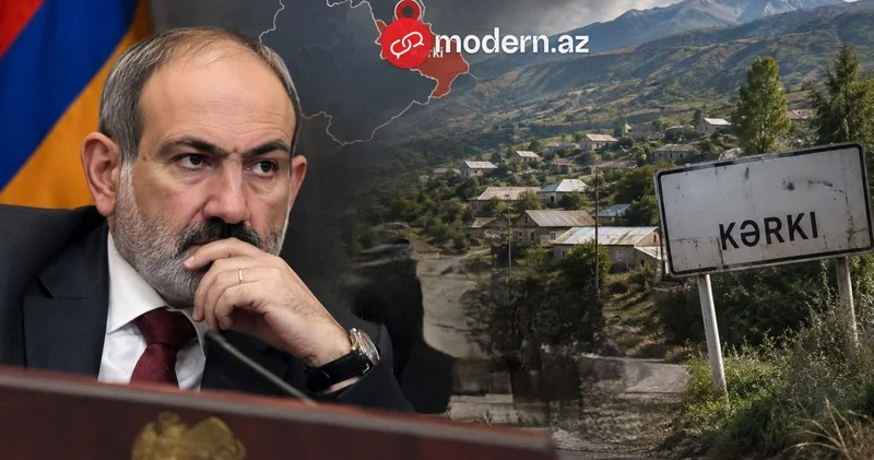 Ermənilər Kərkini boşaldacaq Paşinyan qərar verdi