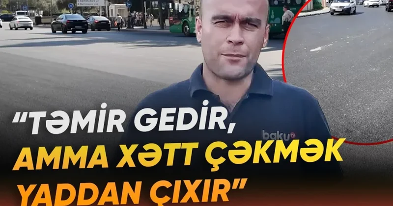 Asfalt örtüyü dəyişdirilən yolların xətlənməsi niyə yubanır? Video
