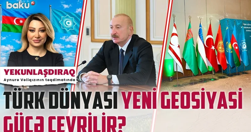 Türk dünyası yeni geosiyasi gücə çevrilir? Video