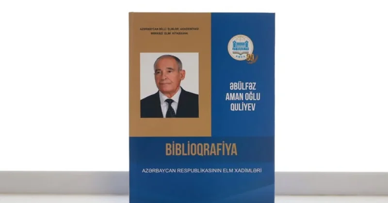 AMEA nın müxbir üzvü Əbülfəz Quliyevin biblioqrafik göstəricisi nəşr olunub