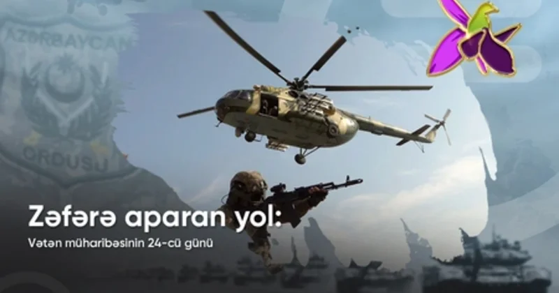 Vətən müharibəsinin 24 cü günü: Zəngilan şəhəri və 24 kənd azadlığına qovuşur