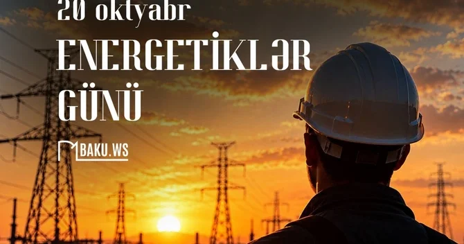 Azərbaycanda Energetiklər Günü qeyd olunur