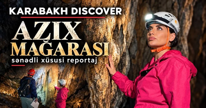 KARABAKH DISCOVER представил документальный репортаж из Азыхской пещеры