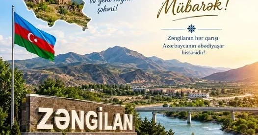 Bu gün Zəngilan postmüharibə dövrünün ən güclü inkişaf və quruculuq mərkəzlərindən birinə çevrilib