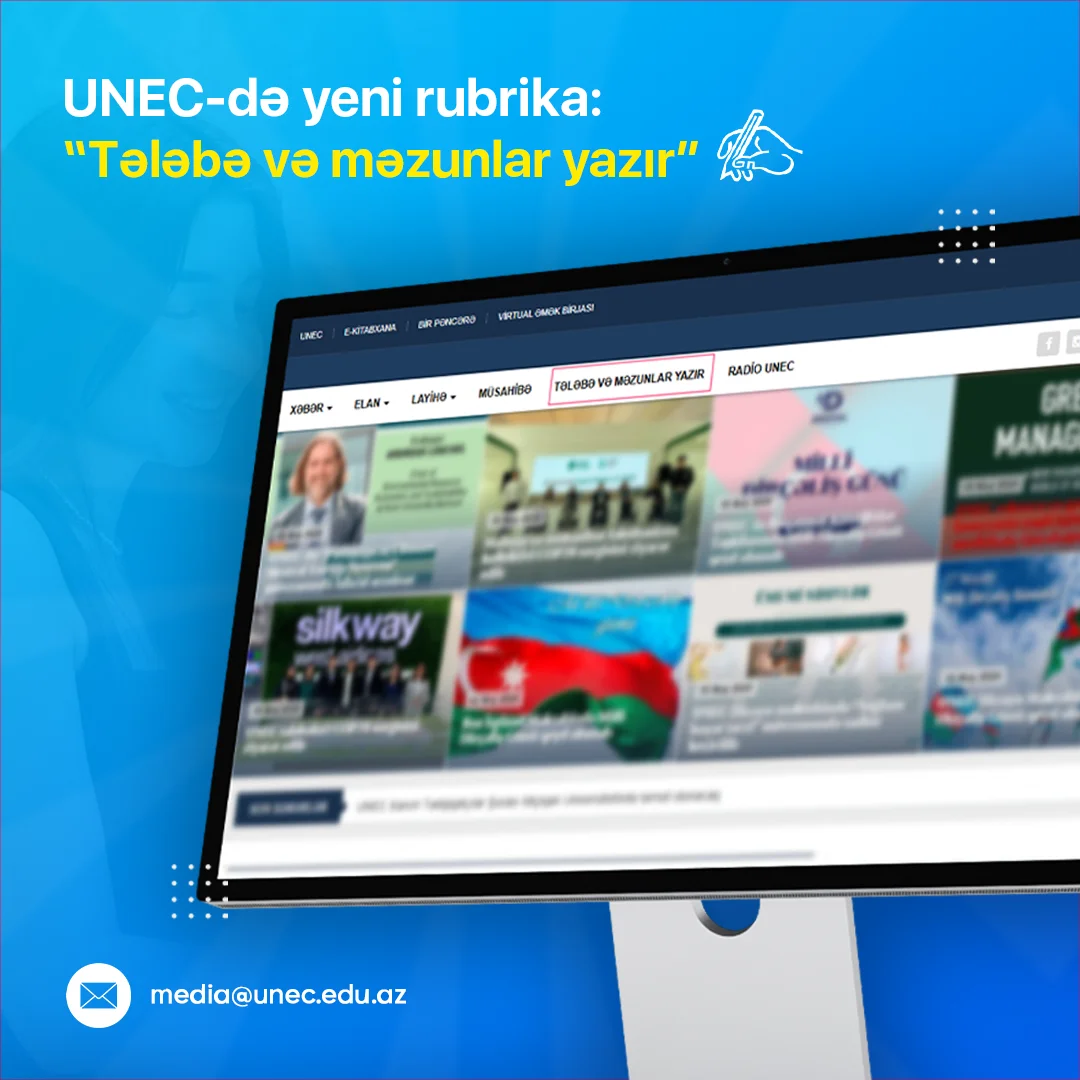 UNECdə yeni rubrika: “Tələbə və məzunlar yazır”