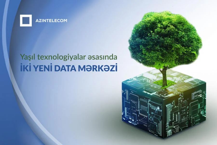 525ci qəzet Azərbaycanda yaşıl texnologiyalar əsasında iki yeni data mərkəzi tikiləcək