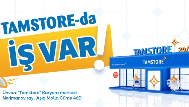 “Tamstore” Marketlər Şəbəkəsi: Bakının müxtəlif ərazilərində iş var!