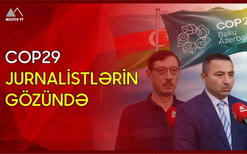 COP29 jurnalistlərin gözündə