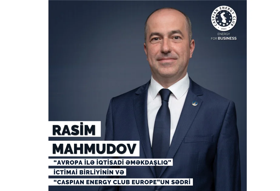 ® “Avropa ilə İqtisadi əməkdaşlıq” İctimai Birliyinin sədri “Caspian Energy Club Europe”un sədri vəzifəsinə təyin edilib AZƏRTAC