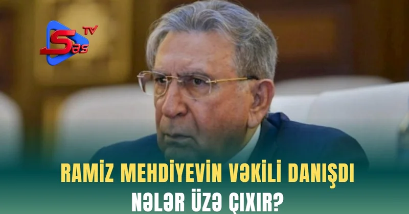 Ramiz Mehdiyevin VƏKİLİ DANIŞDI Nələr üzə çıxır?