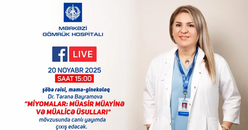 Mərkəzi Gömrük Hospitalında Canlı Yayım: “Miomalar: Müasir Müayinə və Müalicə Üsulları”