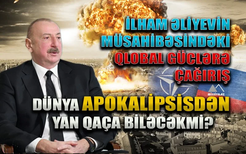 İlham Əliyevin müsahibəsindəki qlobal güclərə çağırış