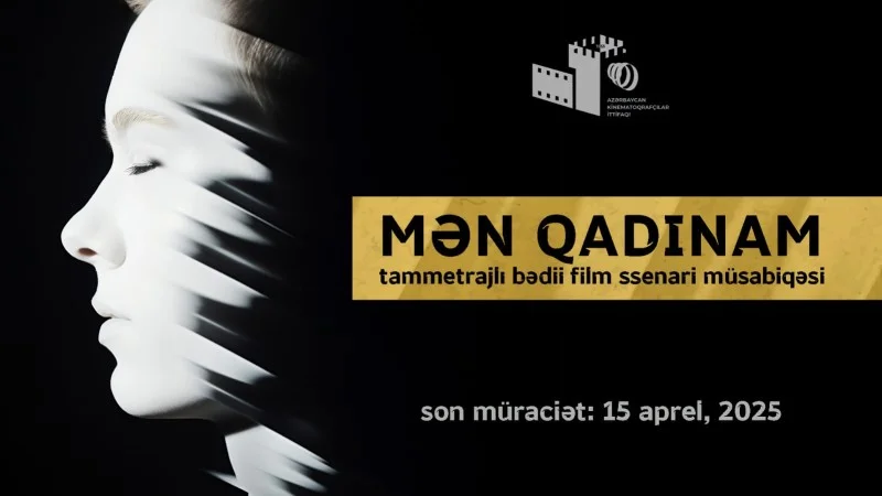 “Mən Qadınam” adlı tammetrajlı bədii film ssenari müsabiqəsi elan edildi