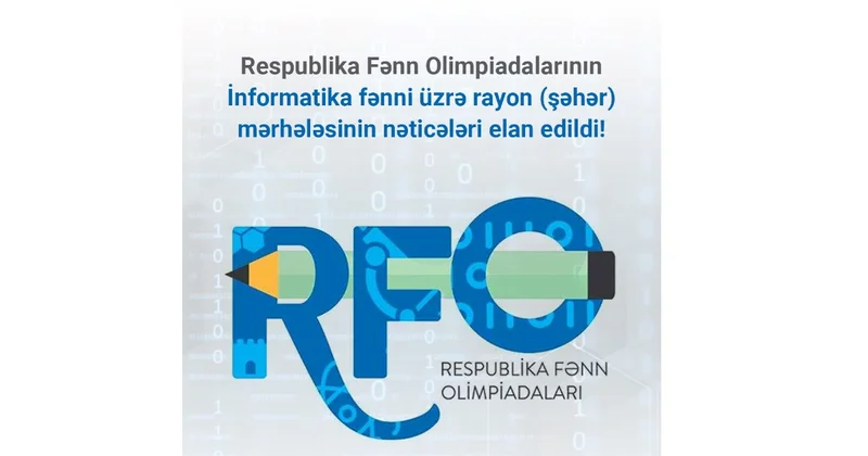 İnformatika fənni üzrə RFO nun rayon (şəhər) mərhələsinin nəticələri elan edildi
