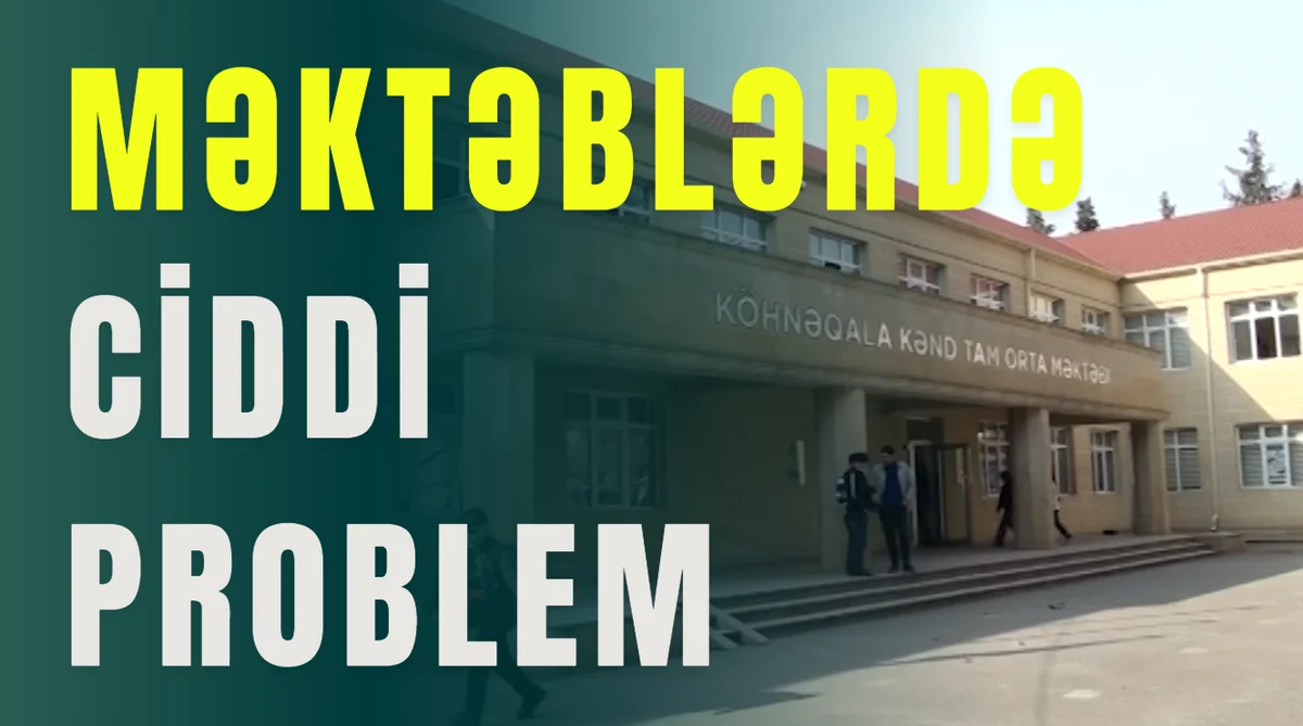 Məktəblərdə ciddi problem