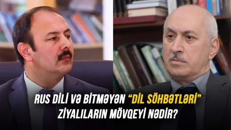 Rus dili və bitməyən “dil söhbətləri” Ziyalıların mövqeyi nədir?