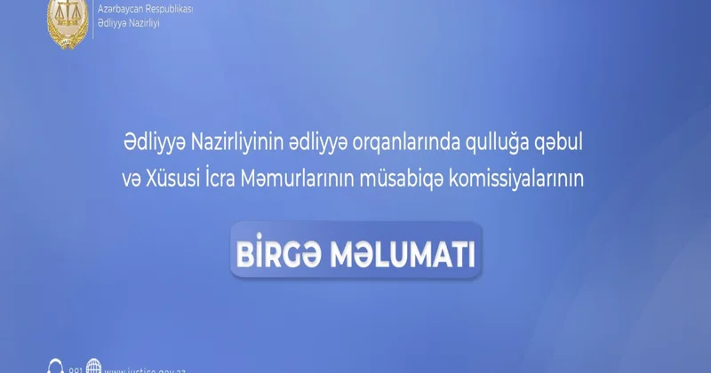Ədliyyə orqanlarında qulluğa qəbul və Xüsusi İcra Məmurlarının müsabiqə komissiyaları birgə məlumat yayıb