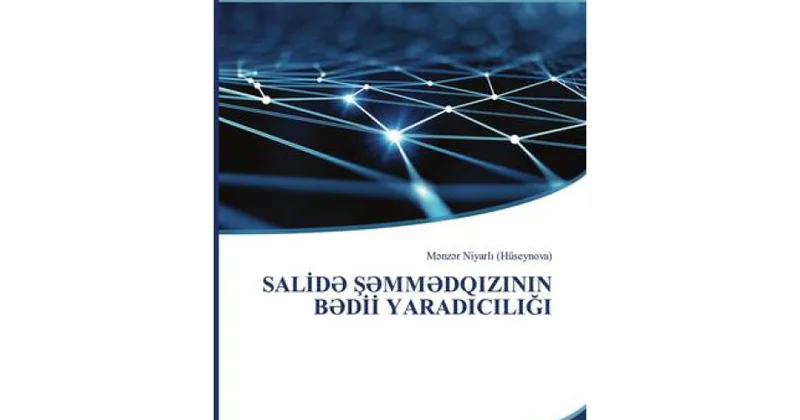 Yeni tədqiqat: Salidə Şəmmədqızının elmi və bədii irsi beynəlxalq müstəvidə