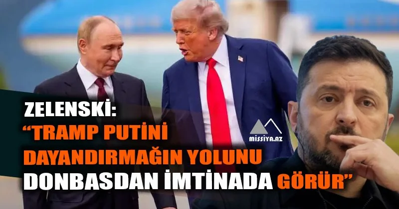 “Tramp Putini dayandırmağın yolunu Donbasdan imtinada görür”