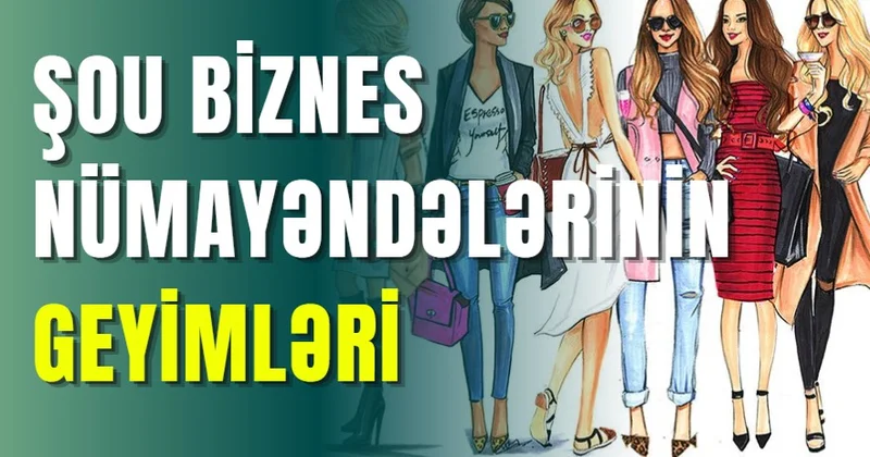 Şou biznes nümayəndələrinin geyimləri