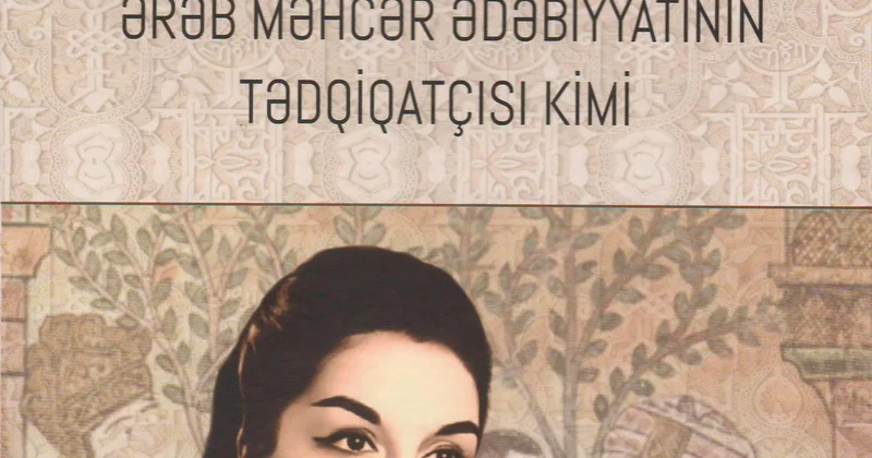 Şərqşünaslıq İnstitutunda “Aida İmanquliyeva ərəb məhcər ədəbiyyatının tədqiqatçısı kimi” adlı kitab çapdan çıxıb