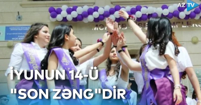 Məktəblərdə “Son zəng” iyunun 14 də keçiriləcək
