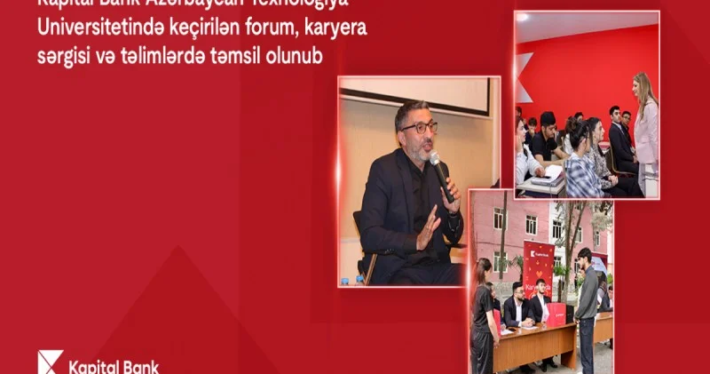 Kapital Bank ATU da keçirilən forum, karyera sərgisi və təlimlərdə təmsil olunub