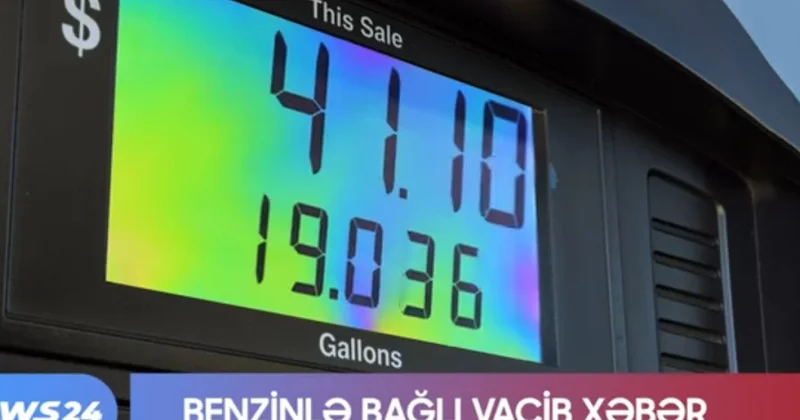 Benzinlə bağlı VACİB XƏBƏR