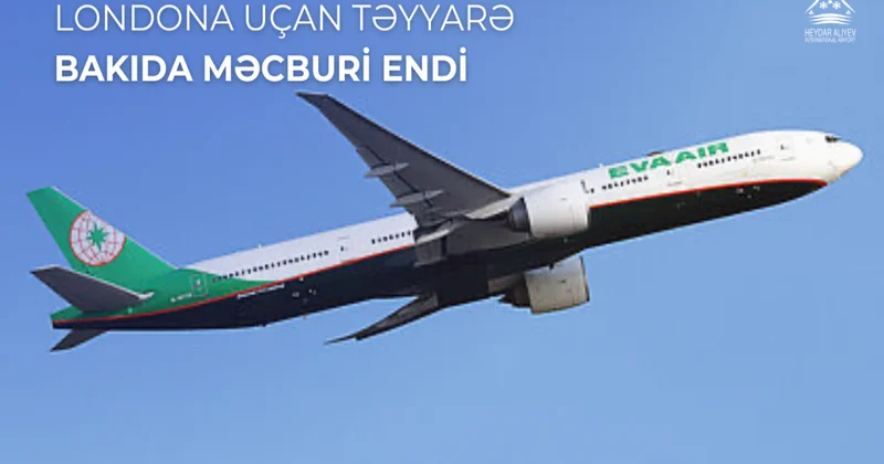 Londona uçan təyyarə Bakıda eniş edib