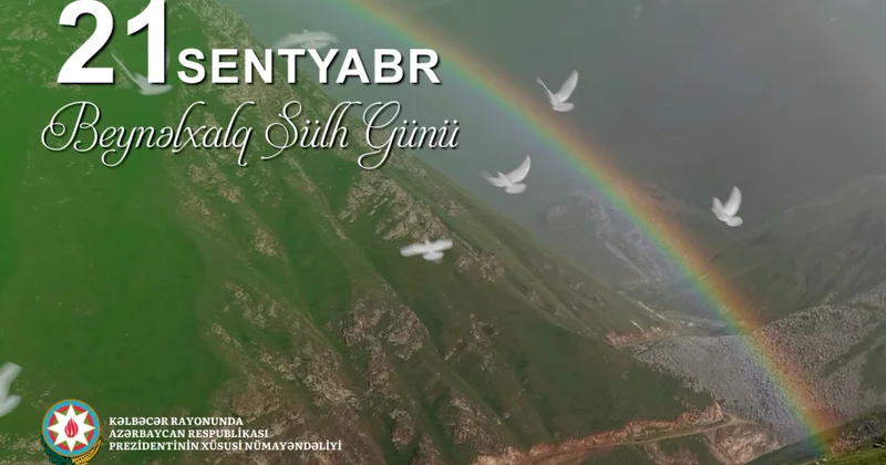 Kəlbəcər rayon xüsusi nümayəndəliyindən Beynəlxalq Sülh Günü münasibətilə videoçarx