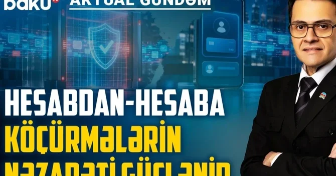 Bank köçürmələri daha ciddi izlənəcək: sıravi vətəndaşlara təsiri nə olacaq?