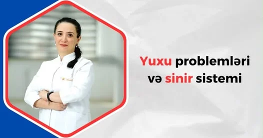Həkim nevroloq Elnarə Salahova yuxu problemləri haqqında danışır
