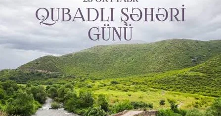 25 oktyabr Qubadlı Şəhəri Günü: milli birlik və dövlətçilik qətiyyətinin təntənəsi