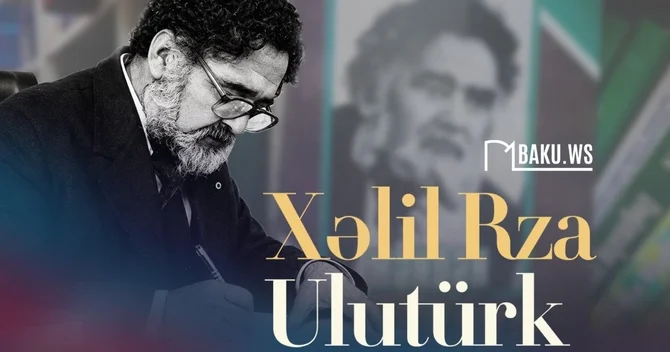 Xalq şairi Xəlil Rza Ulutürkün anadan olmasından 94 il ötür