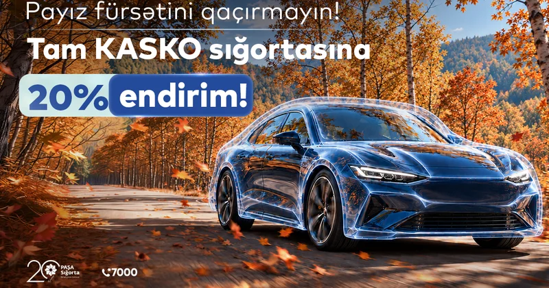 Tam KASKO üçün 20% endirim “PAŞA Sığorta”dan payız kampaniyası!
