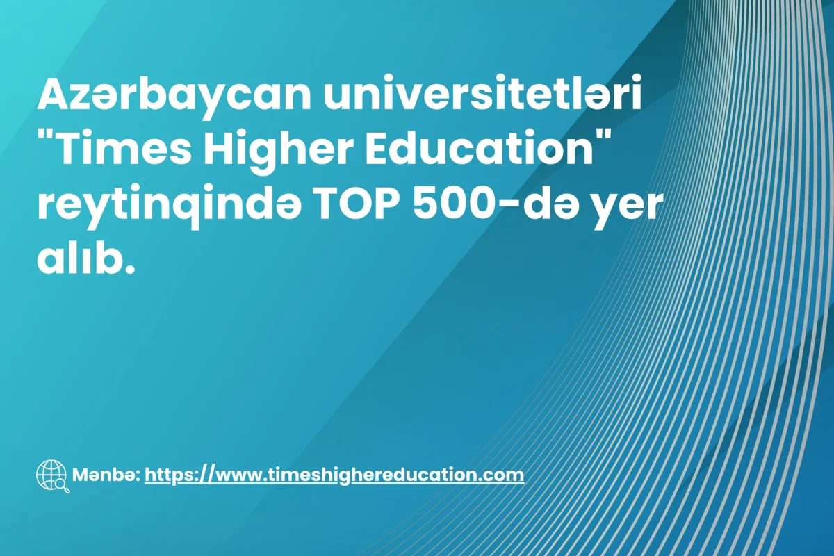 Азербайджанские вузы в топ500 рейтинга Times Higher Education Haqqin