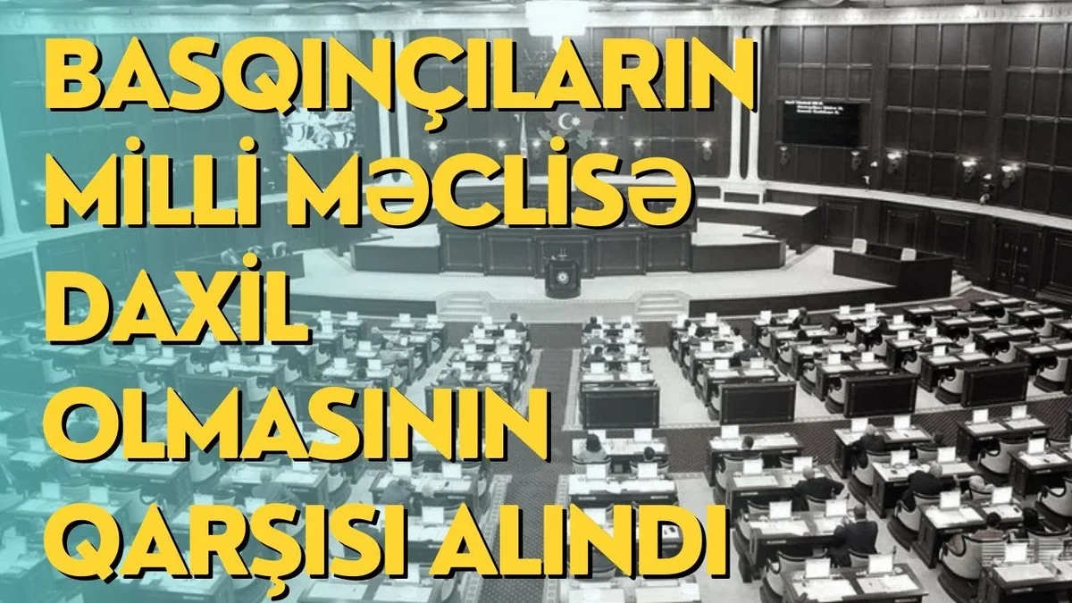 Basqınçıların Milli Məclisə daxil olmasının qarşısı alındı